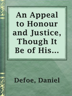 cover image of An Appeal to Honour and Justice, Though It Be of His Worst Enemies.